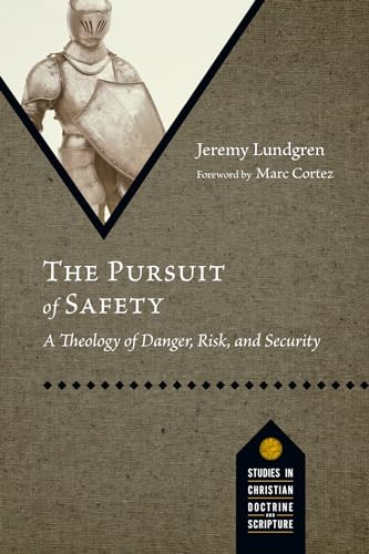 Book cover for The Pursuit of Safety: A Theology of Danger, Risk, and Security (Studies in Christian Doctrine and Scripture)