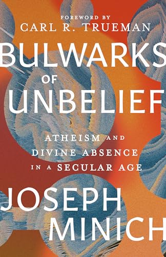 Book cover for Bulwarks of Unbelief: Atheism and Divine Absence in a Secular Age
