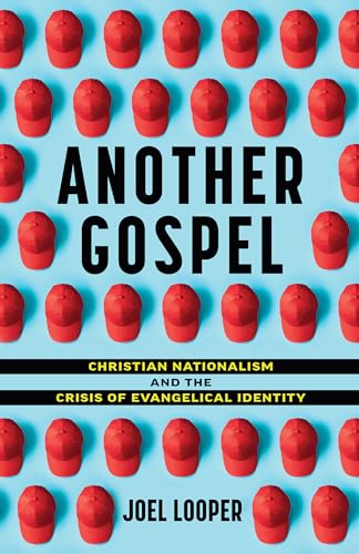Book cover for Another Gospel: Christian Nationalism and the Crisis of Evangelical Identity