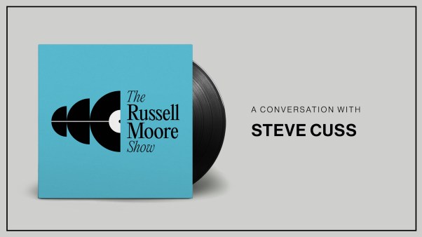 The Russell Moore Show: A Conversation with Steve Cuss